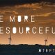 Be More Resourceful