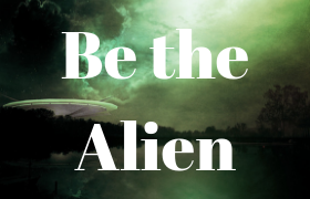 UFO image with Be the Alien text on it.